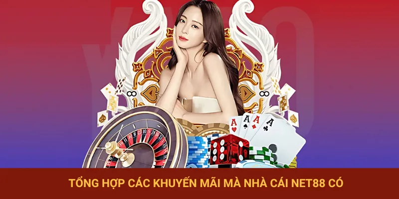 Các khuyến mãi NET88 siêu khổng lồ