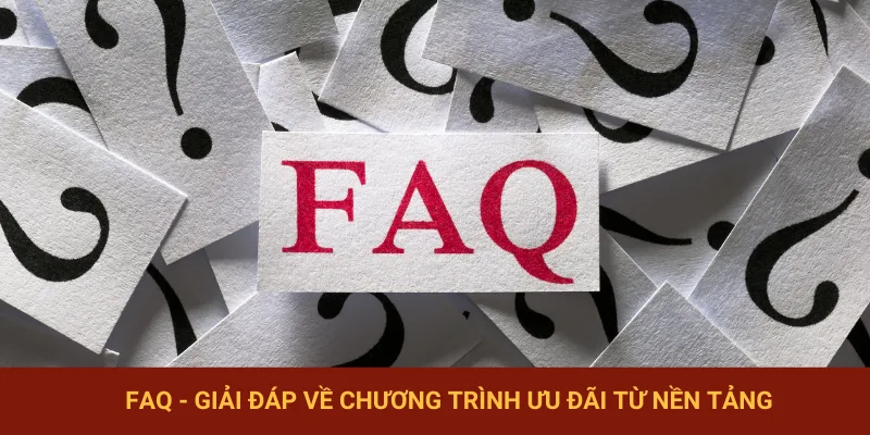 Giải đáp những thắc mắc hay gặp tại nền tảng