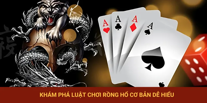 Luật chơi Rồng Hổ chi tiết nhất