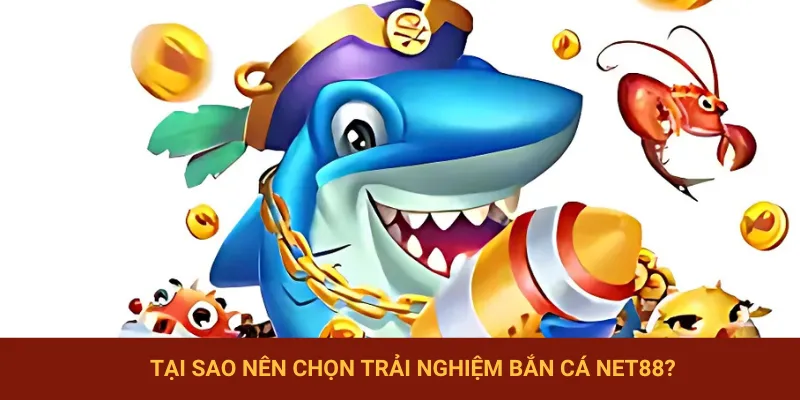 Lý do nên chọn trải nghiệm săn thưởng tại NET88