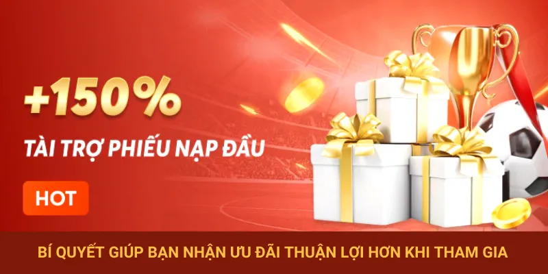 Một số lưu ý giúp bạn có thể nhận ưu đãi nhiều hơn