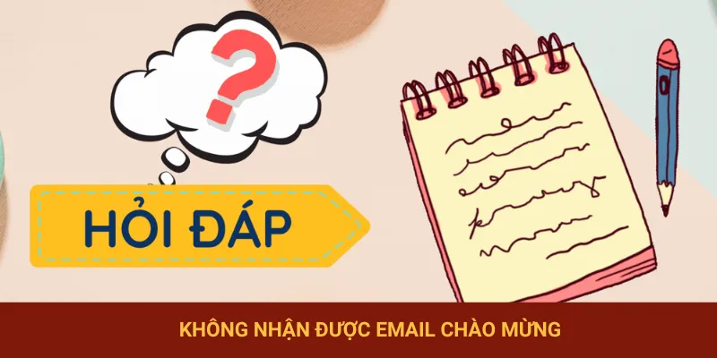 Vấn đề đăng ký nhưng không nhận được email chúc mừng