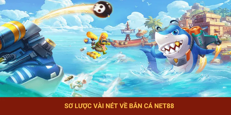Ý chính về bắn cá NET88